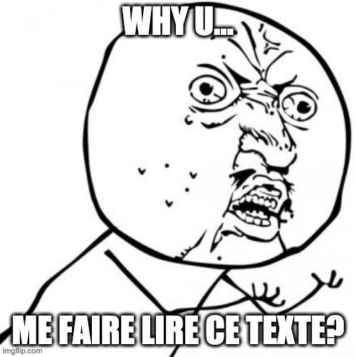 why U me faire lire ce texte meme